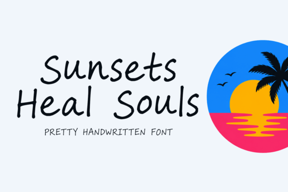Sunsets Heal Souls Font: A Warm Script for Campaign Design